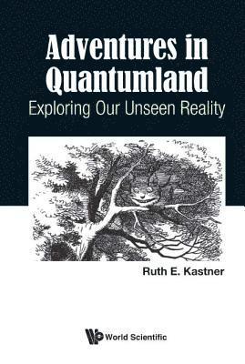 Adventures In Quantumland: Exploring Our Unseen Reality 1