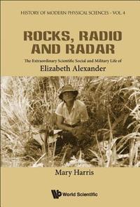bokomslag Rocks, Radio And Radar: The Extraordinary Scientific, Social And Military Life Of Elizabeth Alexander