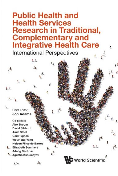 Adams Jon - PUBLIC HEALTH AND HEALTH SERVICES RESEARCH IN TRADITIONAL, COMPLEMENTARY AND INTEGRATIVE HEALTH CARE: INTERNATIONAL PERSPECTIVES, Inbunden