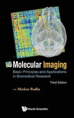 Markus Rudin, Switzerland) Rudin, Markus (Univ Of Zurich & Eth Zurich, RUDIN MARKUS, Rudin Markus - Molecular Imaging: Basic Principles And Applications In Biomedical Research (Third Edition), Inbunden