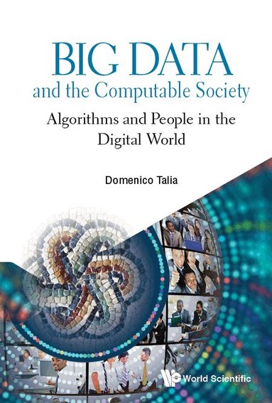 Domenico Talia - BIG DATA AND THE COMPUTABLE SOCIETY: ALGORITHMS AND PEOPLE IN THE DIGITAL WORLD, Inbunden
