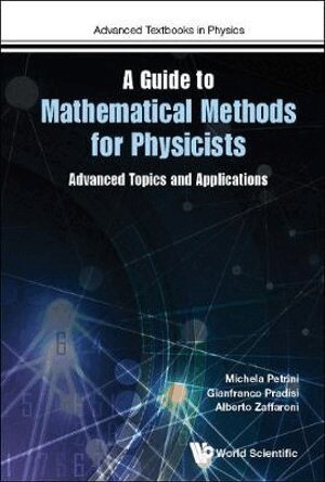 Michela Petrini, Gianfranco Pradisi, Alberto Zaffaroni - GUIDE TO MATHEMATICAL METHODS FOR PHYSICISTS, A: ADVANCED TOPICS AND APPLICATIONS, Häftad