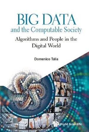 Domenico Talia - BIG DATA AND THE COMPUTABLE SOCIETY: ALGORITHMS AND PEOPLE IN THE DIGITAL WORLD, Häftad