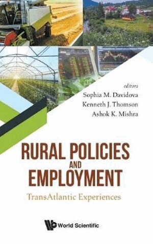 Davidova Sophia, Sophia M Davidova, Kenneth J Thomson, Ashok K Mishra - RURAL POLICIES AND EMPLOYMENT: TRANSATLANTIC EXPERIENCES, Inbunden