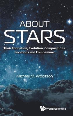 bokomslag About Stars: Their Formation, Evolution, Compositions, Locations And Companions