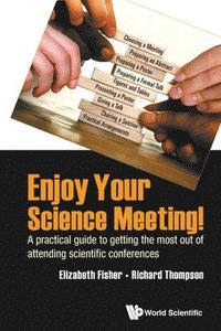 bokomslag Enjoy Your Science Meeting!: A Practical Guide To Getting The Most Out Of Attending Scientific Conferences