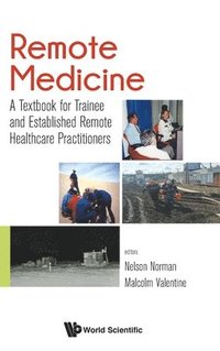 bokomslag Remote Medicine: A Textbook For Trainee And Established Remote Healthcare Practitioners