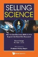 Selling Science: How To Use Business Skills To Win Support For Scientific Research 1