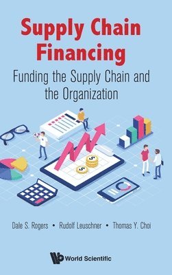 Supply Chain Financing: Funding The Supply Chain And The Organization 1