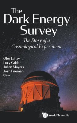 bokomslag Dark Energy Survey, The: The Story Of A Cosmological Experiment