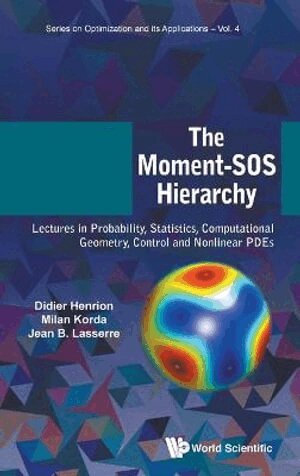 Didier Henrion, Milan Korda, Jean Bernard Lasserre - MOMENT-SOS HIERARCHY, THE: LECTURES IN PROBABILITY, STATISTICS, COMPUTATIONAL GEOMETRY, CONTROL AND NONLINEAR PDES, Inbunden