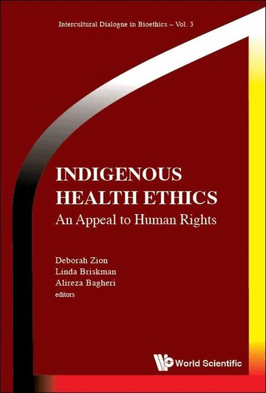 Zion Deborah, Deborah Zion, Linda Briskman, Alireza Bagheri - INDIGENOUS HEALTH ETHICS: AN APPEAL TO HUMAN RIGHTS, Inbunden