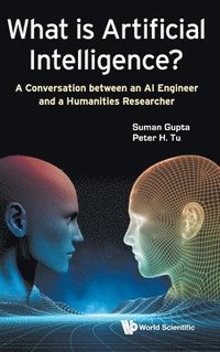 bokomslag What Is Artificial Intelligence?: A Conversation Between An Ai Engineer And A Humanities Researcher
