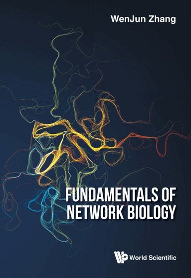 WenJun Zhang - FUNDAMENTALS OF NETWORK BIOLOGY, Häftad