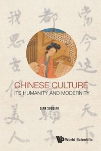 bokomslag Chinese Culture: Its Humanity And Modernity