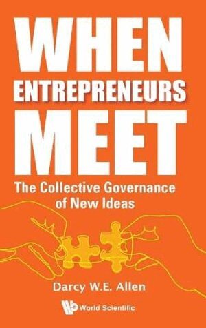 Darcy W E Allen - When Entrepreneurs Meet: The Collective Governance Of New Ideas, Inbunden