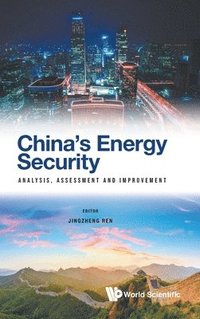 bokomslag China's Energy Security: Analysis, Assessment And Improvement