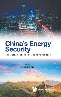 REN JINGZHENG, Ren Jingzheng, Jingzheng Ren, Hong Kong) Ren, Jingzheng (The Hong Kong Polytechnic Univ - China's Energy Security: Analysis, Assessment And Improvement, Inbunden