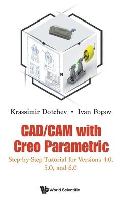 bokomslag Cad/cam With Creo Parametric: Step-by-step Tutorial For Versions 4.0, 5.0, And 6.0