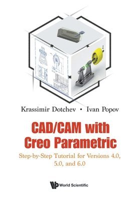 bokomslag Cad/cam With Creo Parametric: Step-by-step Tutorial For Versions 4.0, 5.0, And 6.0