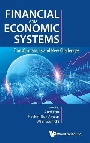 Ftiti Zied, Zied Ftiti, Hachmi Ben Ameur, Waël Louhichi - FINANCIAL AND ECONOMIC SYSTEMS: TRANSFORMATIONS AND NEW CHALLENGES, Inbunden
