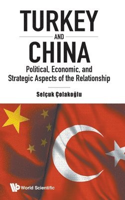 bokomslag Turkey And China: Political, Economic, And Strategic Aspects Of The Relationship