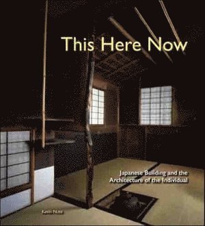 This Here Now: Japanese Building And The Architecture Of The Individual