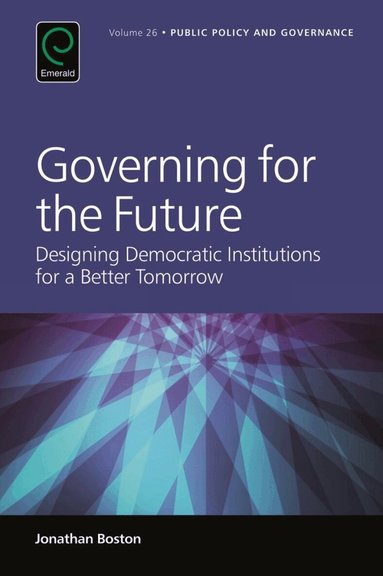 Jonathan Boston - Governing for the Future, Inbunden