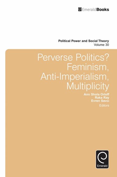 Ann Shola Orloff, Raka Ray, Evren Savci - Perverse Politics?, Inbunden