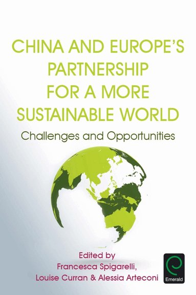 Francesca Spigarelli, Louise Curran, Alessia Arteconi - China and Europe’s Partnership for a More Sustainable World, Inbunden