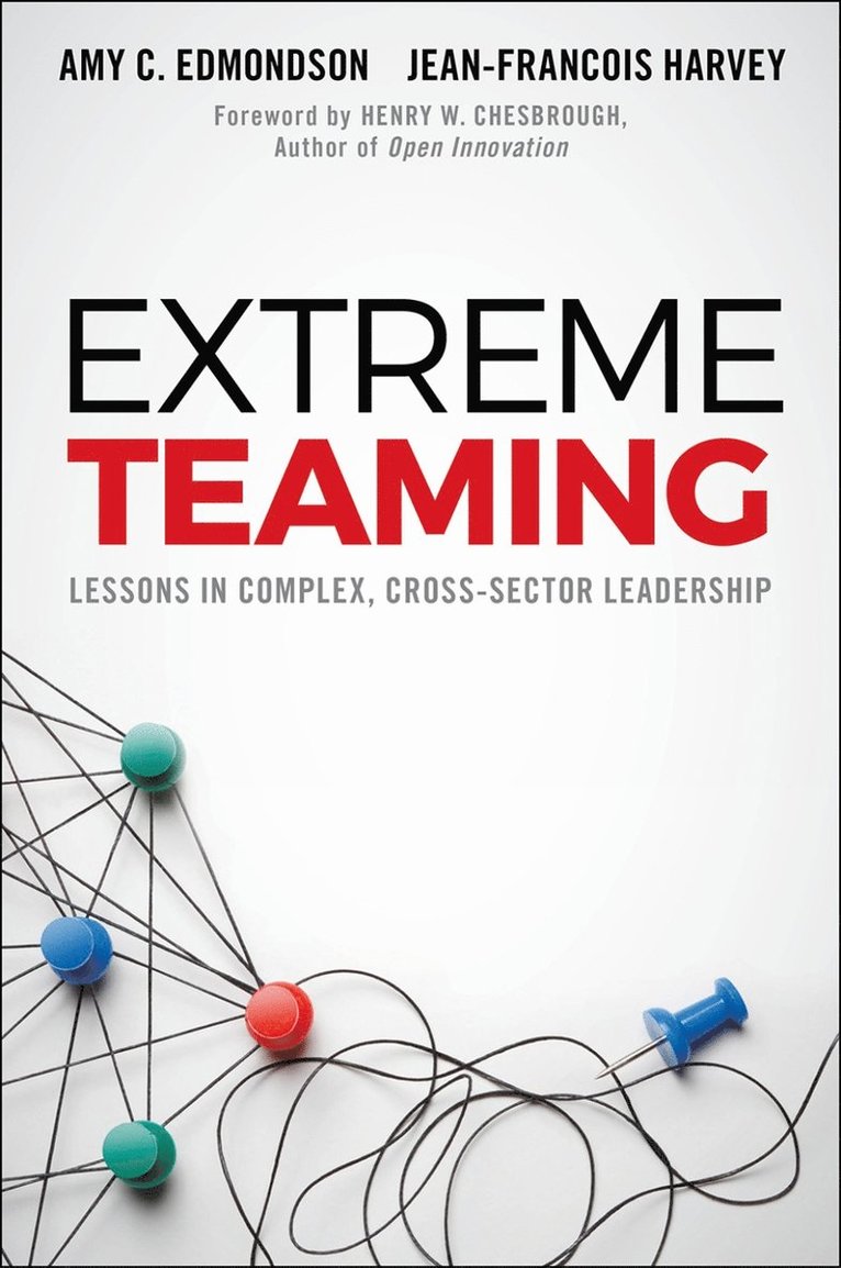 Amy C. Edmondson, Jean-François Harvey, USA) Edmondson, Amy C. (Harvard Business School, Canada) Harvey, Jean-Francois (HEC Montreal - Extreme Teaming, Inbunden