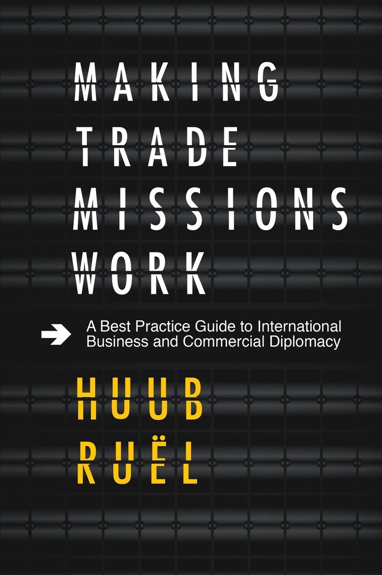 Huub Ruël, The Netherlands) Ruel, Huub (Hotelschool the Hague, and University of Twente - Making Trade Missions Work, Inbunden