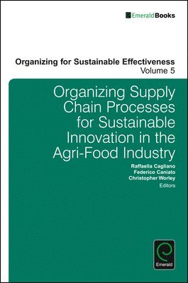 Organizing Supply Chain Processes for Sustainable Innovation in the Agri-Food Industry 1