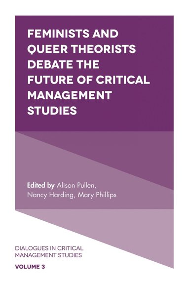 Alison Pullen, Nancy Harding, Mary Phillips - Feminists and Queer Theorists Debate the Future of Critical Management Studies, Inbunden
