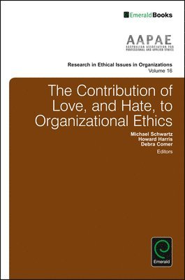 bokomslag The Contribution of Love, and Hate, to Organizational Ethics