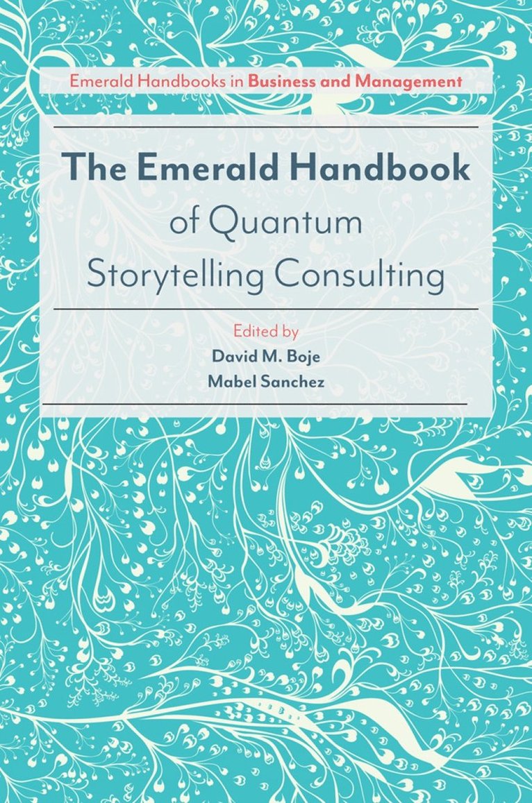 David M. Boje, Mabel Sanchez, USA) Boje, David M. (New Mexico State University, USA) Sanchez, Mabel (New Mexico State University - Emerald Handbook of Quantum Storytelling Consulting, Inbunden