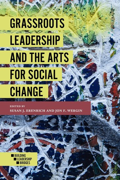 Susan J. Erenrich, Jon F. Wergin - Grassroots Leadership and the Arts For Social Change, Häftad