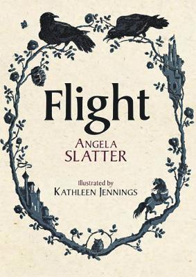 Angela Slatter - Flight, Inbunden