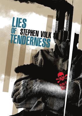 Stephen Volk - Lies of Tenderness, Inbunden
