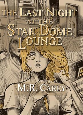 M.R. Carey - Last Night at the Star Dome Lounge, Inbunden