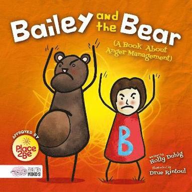 bokomslag Bailey and the Bear (A Book About Anger Management)