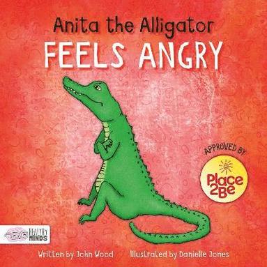 bokomslag Anita the Alligator Feels Angry