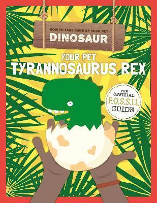 Your Pet Tyrannosaurus Rex 1