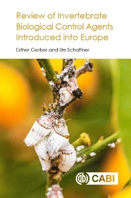 Esther Gerber, Urs Schaffner, Switzerland) Gerber, Esther (Longo Mai, Switzerland) Schaffner, Urs (CABI - Review of Invertebrate Biological Control Agents Introduced into Europe, Inbunden