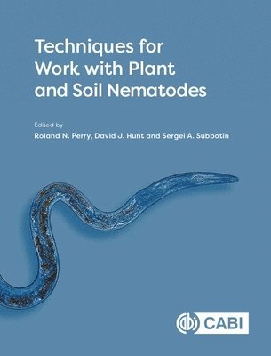 Roland N Perry, David Hunt, Sergei A Subbotin - Techniques for Work with Plant and Soil Nematodes, Inbunden