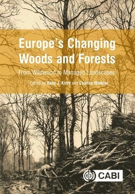Keith Kirby, Charles Watkins - Europe's Changing Woods and Forests, Häftad