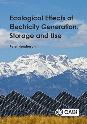 Peter Henderson, UK) Henderson, Dr Peter (Pisces Conservation Ltd. - Ecological Effects of Electricity Generation, Storage and Use, Häftad