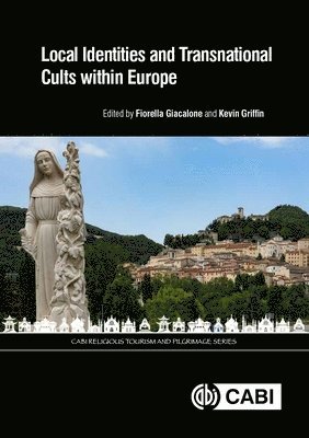 Fiorella Giacalone, Kevin Griffin - Local Identities and Transnational Cults within Europe, Inbunden