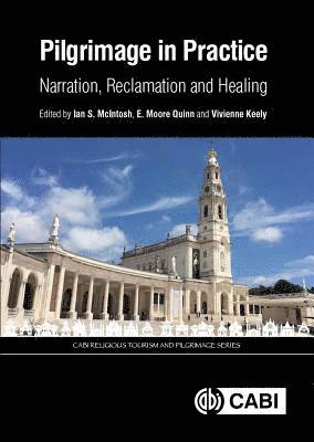 Ian S. McIntosh, E. Moore Quinn, Ian S McIntosh, E Moore Quinn, Vivienne Keely - Pilgrimage in Practice: Narration, Reclamation and Healing, Inbunden
