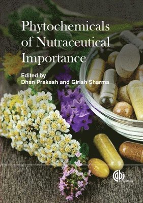 Dhan Prakash, Girish Sharma, India) Prakash, Dhan (Amity University, India) Sharma, Girish (Amity University - Phytochemicals of Nutraceutical Importance, Häftad